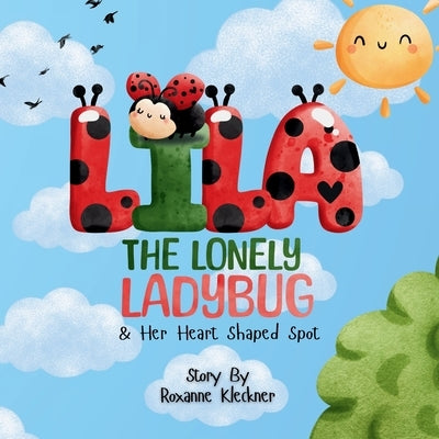 Lila the Lonely Ladybug & Her Heart Shaped Spot by Kleckner, Roxanne