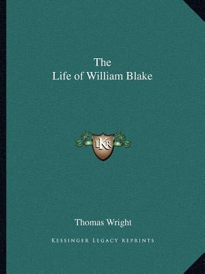 The Life of William Blake by Wright, Thomas