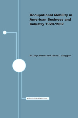 Occupational Mobility in American Business and Industry, 1928-1952 by Warner, W. Lloyd