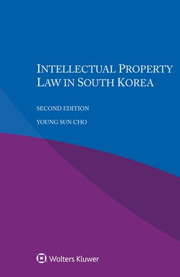 Intellectual Property Law in South Korea by Cho, Youngsun