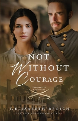 Not Without Courage by Renich, T. Elizabeth