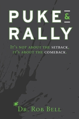 Puke & Rally: It's Not About The Setback, It's About The Comeback by Aronoff, Kenny