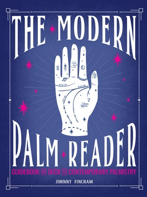 The Modern Palm Reader (Guidebook & Deck Set): Guidebook and Deck for Contemporary Palmistry [With Cards] by Fincham, Johnny