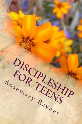 Discipleship For Teens by Rayner, Rosemary
