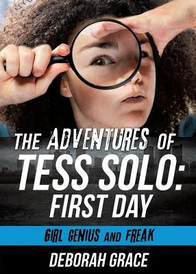 The Adventures of Tess Solo: First Day by Grace, Deborah