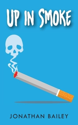 Up in Smoke by Bailey, Jonathan