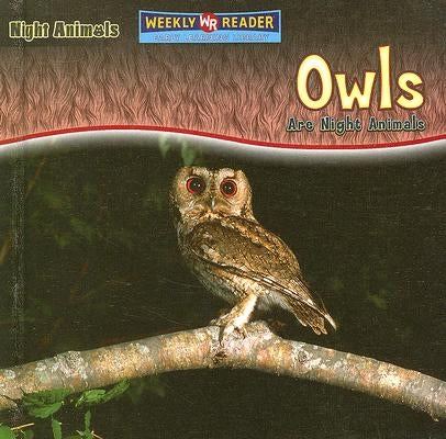Owls Are Night Animals by Mattern, Joanne