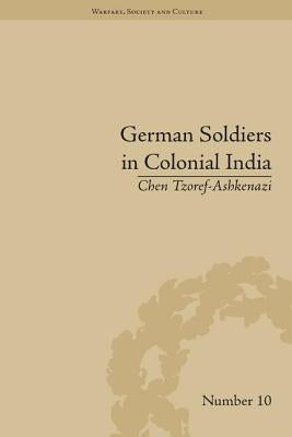 German Soldiers in Colonial India by Tzoref-Ashkenazi, Chen