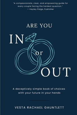 Are You In Or Out?: Choosing What is Next for Your Marriage: A deceptively simple book of choices with your future in your hands by Gauntlett, Vesta Rachael