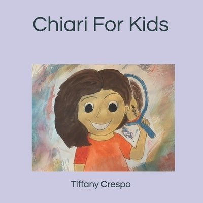 Chiari For Kids: A Children's Book by Crespo, Tiffany