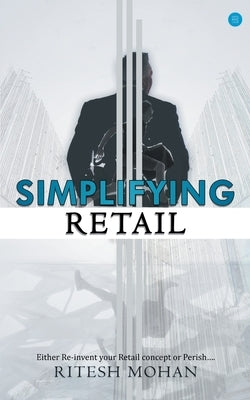 Simplifying retail by Mohan, Ritesh