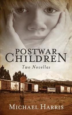 Postwar Children: Two Novellas by Harris, Michael