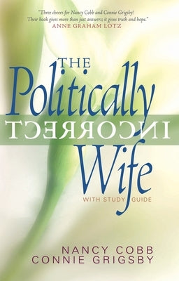 The Politically Incorrect Wife: With Study Guide by Grigsby, Connie