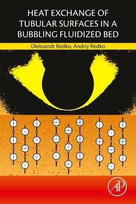 Heat Exchange of Tubular Surfaces in a Bubbling Fluidized Bed by Redko, Oleksandr