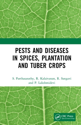 Pests and Diseases in Spices, Plantation and Tuber Crops by Parthasarathy, S.
