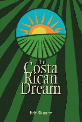 The Costa Rican Dream by Ricaurte, Eric