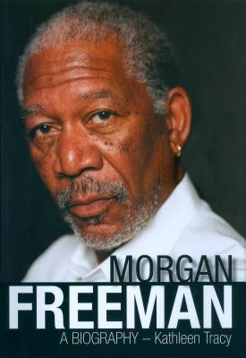 Morgan Freeman: A Biography by Tracy, Kathleen