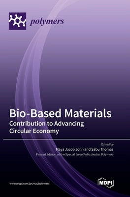 Bio-Based Materials: Contribution to Advancing Circular Economy by John, Maya Jacob