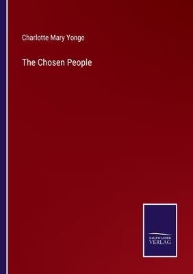 The Chosen People by Yonge, Charlotte Mary