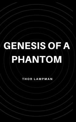 Genesis of a Phantom by Lampman, Thor