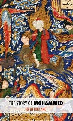 The Story of Mohammed by Holland, Edith