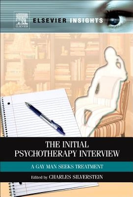 Initial Psychotherapy Interview: A Gay Man Seeks Treatment by Silverstein, Charles