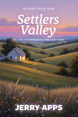 Settler's Valley: A Journey Through Conflict, Connection, and Coming Home by Apps, Jerry