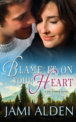 Blame It on Your Heart by Alden, Jami