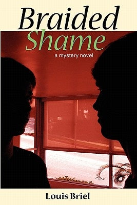 Braided Shame: A Mystery Novel by Briel, Louis