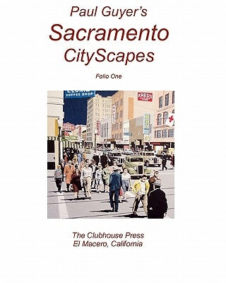 Paul Guyer's Sacramento CityScapes by Guyer, Paul