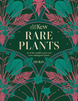 Kew: Rare Plants (K): The World's Unusual and Endangered Plants by Ikin, Ed