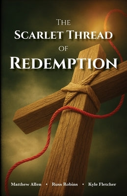 The Scarlet Thread of Redemption by Allen, Matthew
