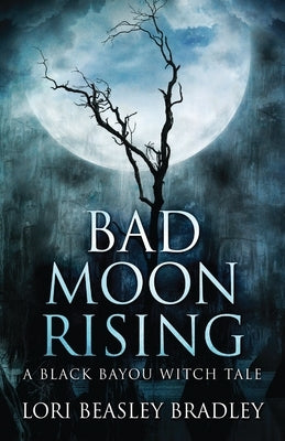 Bad Moon Rising by Beasley Bradley, Lori