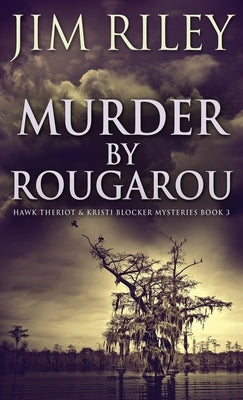 Murder by Rougarou by Riley, Jim