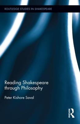 Reading Shakespeare through Philosophy by Saval, Peter Kishore