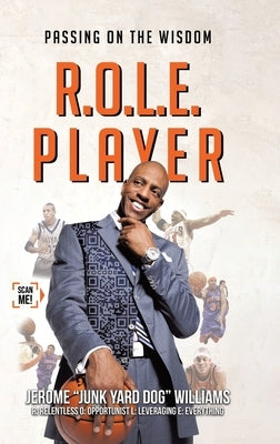 R.O.L.E. Player: Passing on the Wisdom by Williams, Jerome Junk Yard Dog