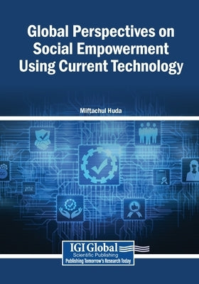Global Perspectives on Social Empowerment Using Current Technology by Huda, Miftachul