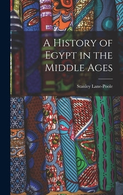 A History of Egypt in the Middle Ages by Lane-Poole, Stanley