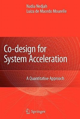 Co-Design for System Acceleration: A Quantitative Approach by Nedjah, Nadia