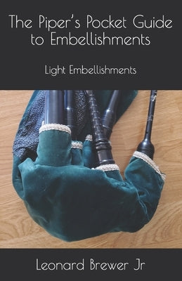 The Piper's Pocket Guide to Embellishments: Light Embellishments by Brewer, Leonard, Jr.