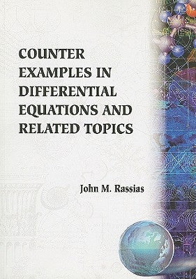 Counter Examples in Differential Equations and Related Topics: A Collection of Counter Examples by Rassias, John Michael