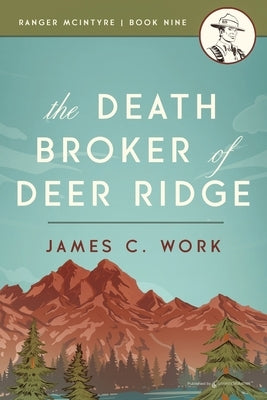 The Death Broker of Deer Ridge by Work, James C.