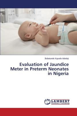 Evaluation of Jaundice Meter in Preterm Neonates in Nigeria by Kayode-Adedeji Babatunde