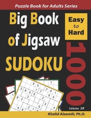 Big Book of Jigsaw Sudoku: 1000 Easy to Hard Puzzles by Alzamili, Khalid