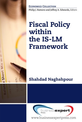 Fiscal Policy within the IS-LM Framework by Naghshpour, Shahdad