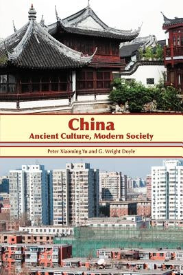 China: Ancient Culture, Modern Society by Yu, Peter Xiaoming