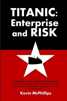 Titanic: Enterprise and Risk by McPhillips, Kevin