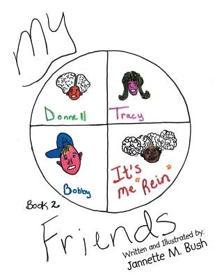 Book 2: My Friends by Bush, Jannette M.