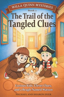The Trail of the Tangled Clues: Willa Quinn Mysteries, Book 2: A School Mystery Chapter Book for Kids Ages 7 - 10 by Dyer, Sharon