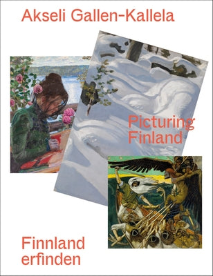 Akseli Gallen-Kallela: Picturing Finland by Gallen-Kallela, Akseli